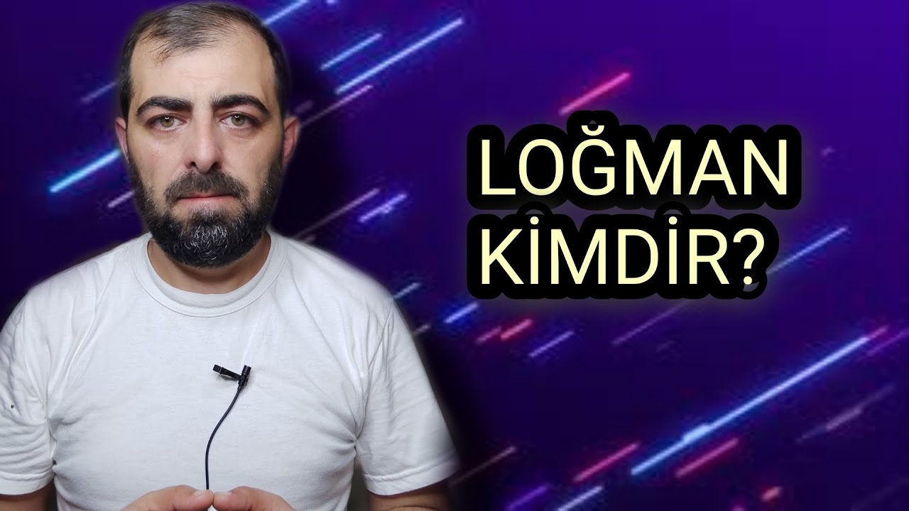 Loğman Həkim kimdir və 