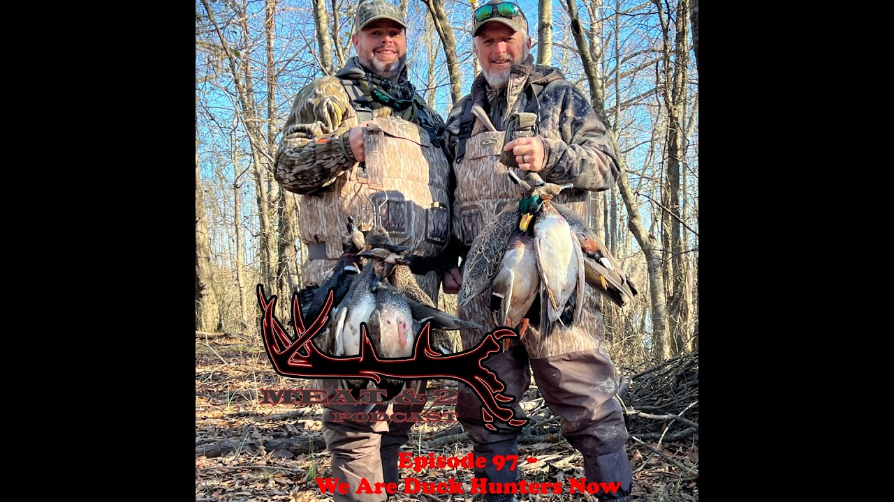 Episode 97 ~ We Are Duck Hunters Now