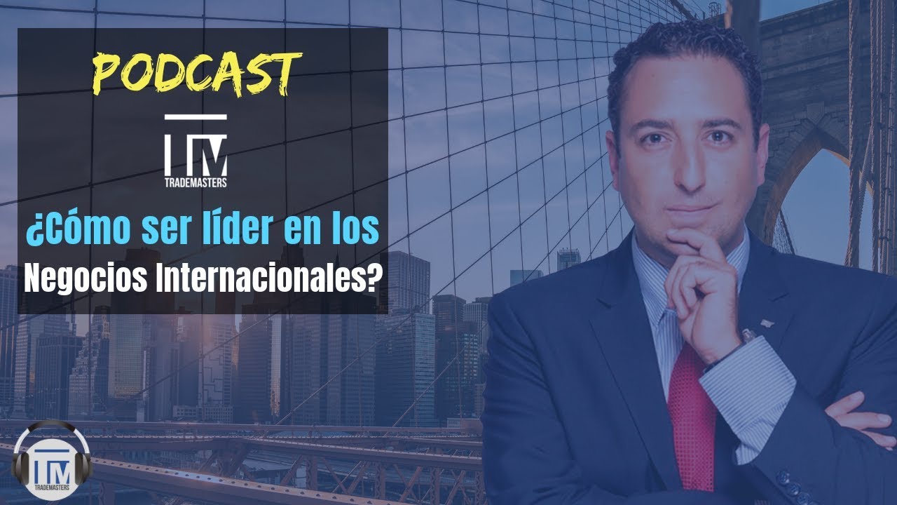 ¿Cómo ser líder en los Negocios Internacionales? - Simon Cohen - Podcast T01E11