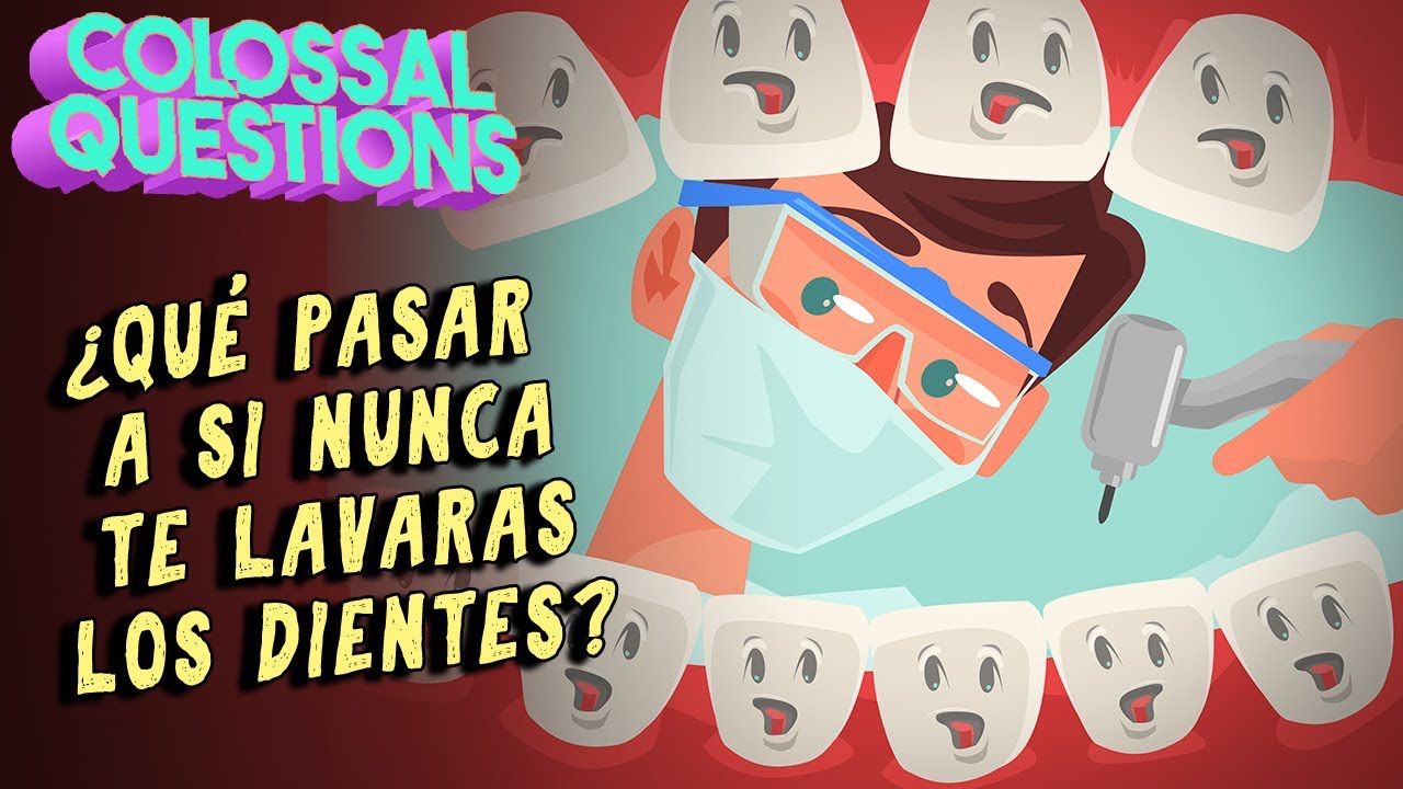 ¿Qué pasaría si NUNCA te cepillas los dientes? | PREGUNTAS COLOSALES