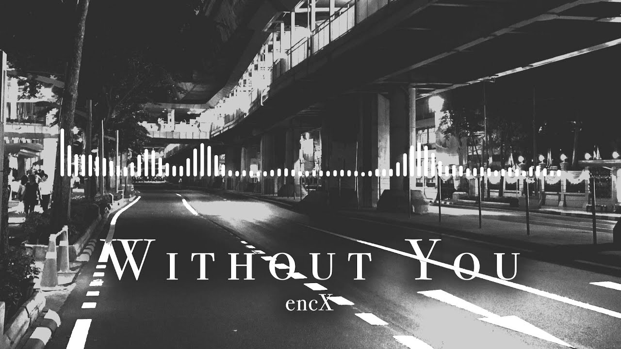 encX - Without You