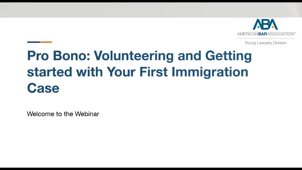 Pro Bono: Volunteering and Getting started with Your First Immigration Case