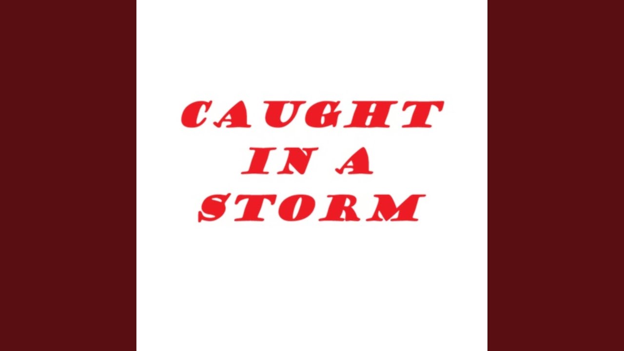 Caught in a Storm