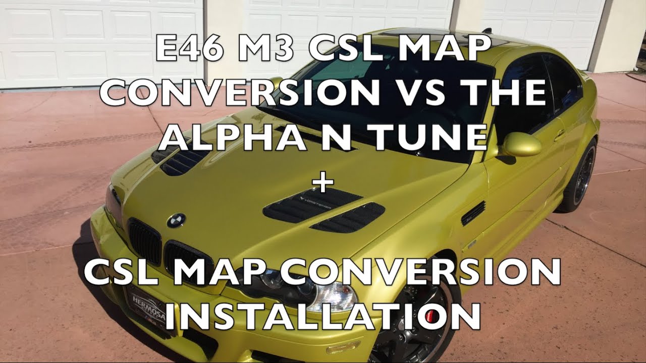 Is Alpha N Tune OR CSL Conversion better? + How to install CSL MAP conversion BMW E46 M3 S54