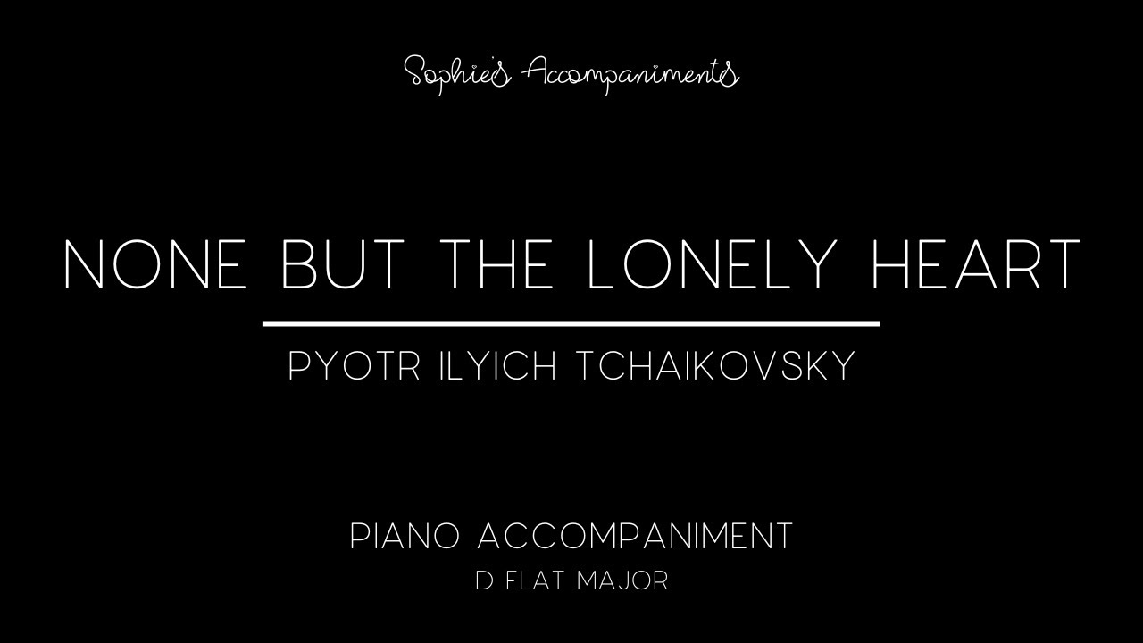 None But the Lonely Heart - by Tchaikovsky - Piano Accompaniment in Db Major