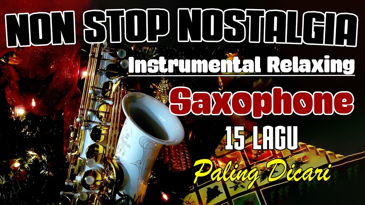 SAXOPHONE INSTRUMENTAL NONSTOP HITS TEMBANG KENANGAN SEPANJANG MASA - PALING DI CARI