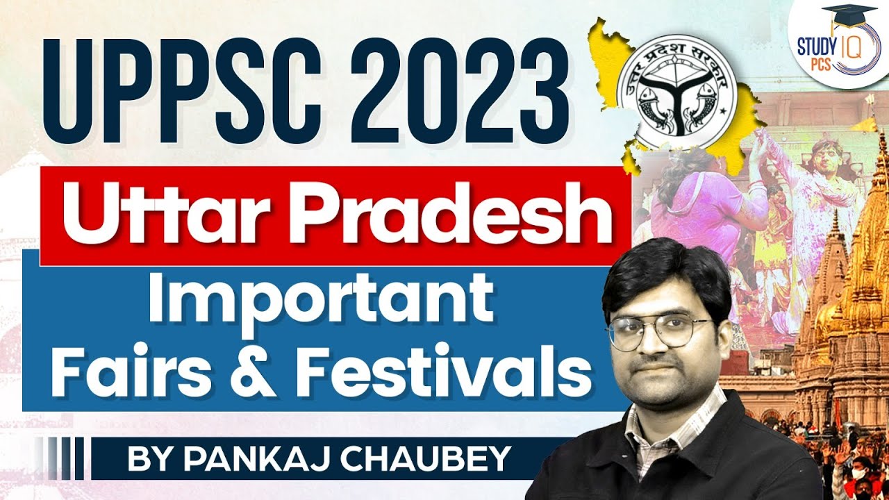 Uttar Pradesh Fairs and Festivals: Must Know Topic for UPPSC 2023 Exam Preparation | PCS Sarathi