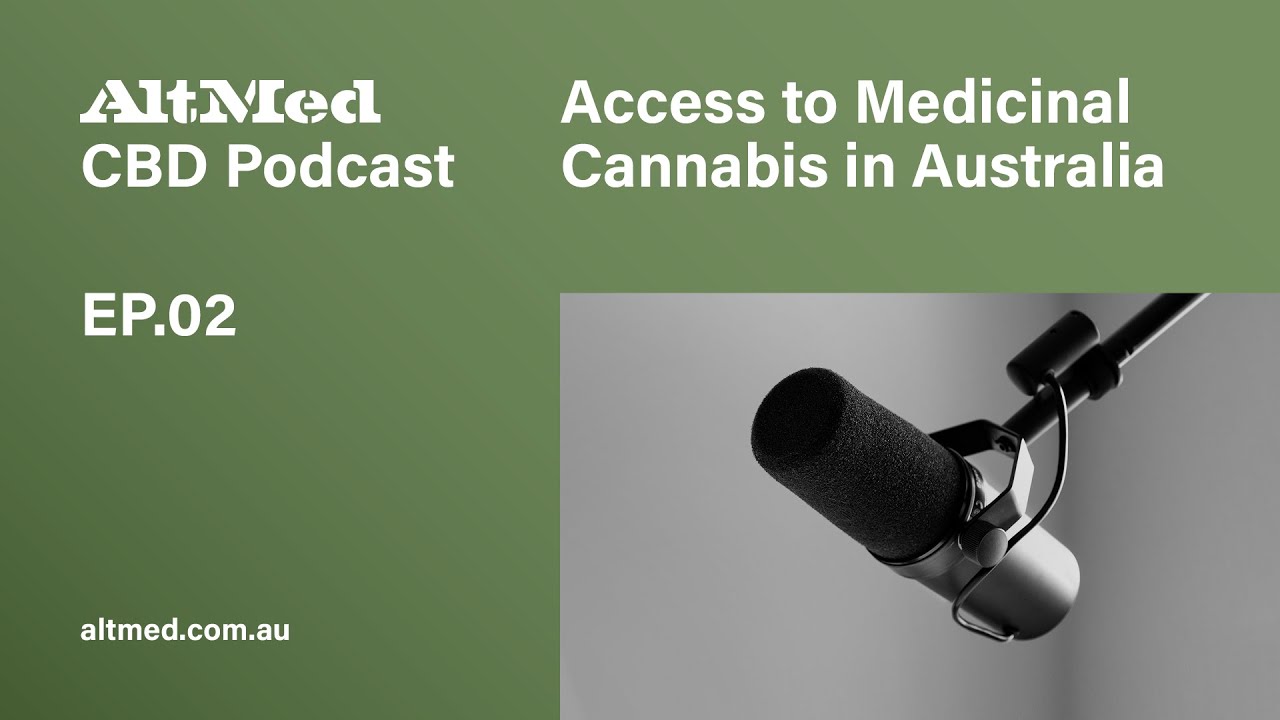 AltMed Podcast EP.02 – How to Access Medicinal Cannabis in Australia