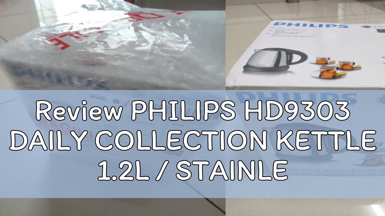Review PHILIPS HD9303 DAILY COLLECTION KETTLE 1.2L / STAINLESS STEEL