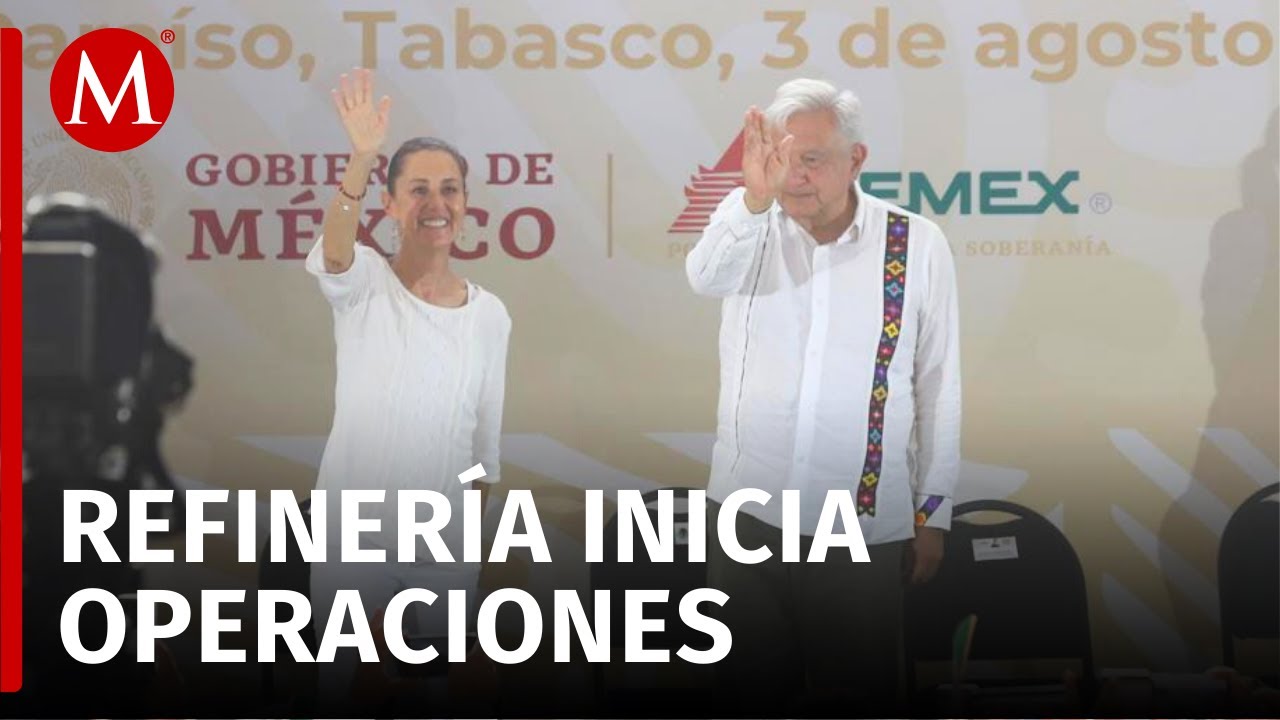 AMLO y Claudia Sheinbaum preceden el inicio de operaciones de la refinería Dos Bocas en Tabasco