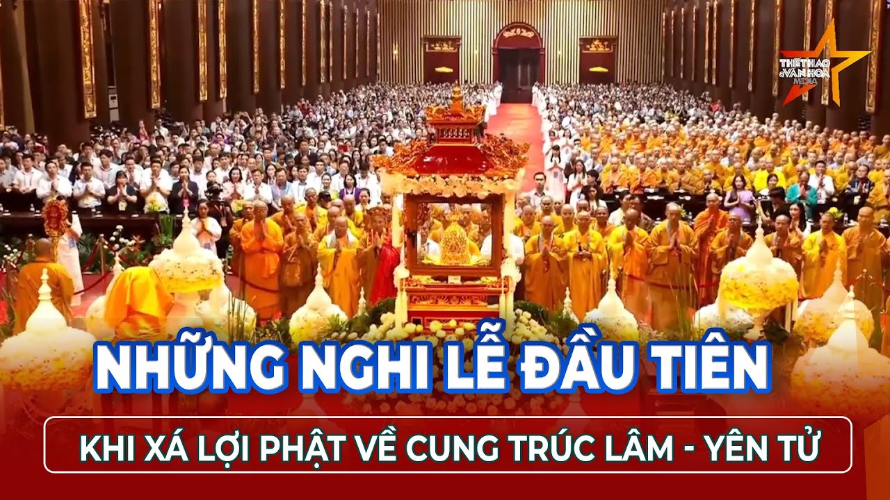 Những nghi lễ đầu tiên khi XÁ LỢI PHẬT về Cung Trúc Lâm - Yên Tử | TTVH