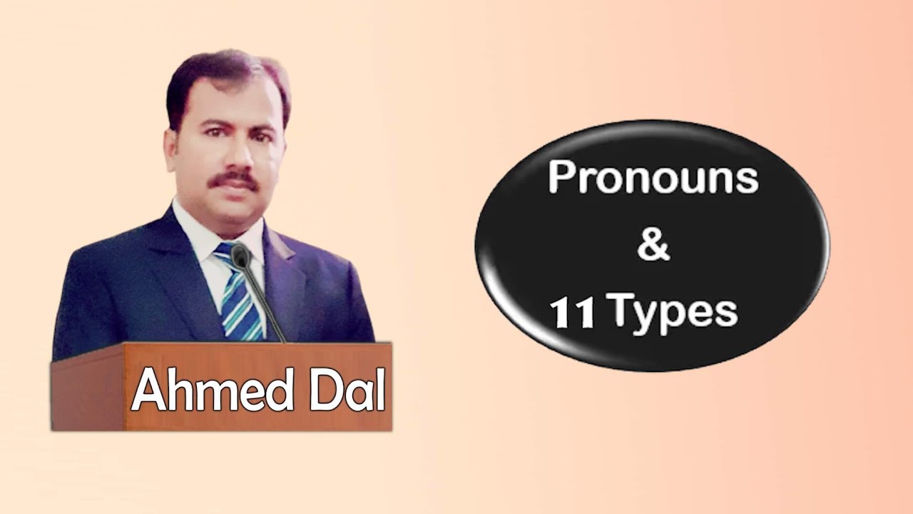 Pronoun and types Lecture 6 | Ahmed Dal | English Grammar