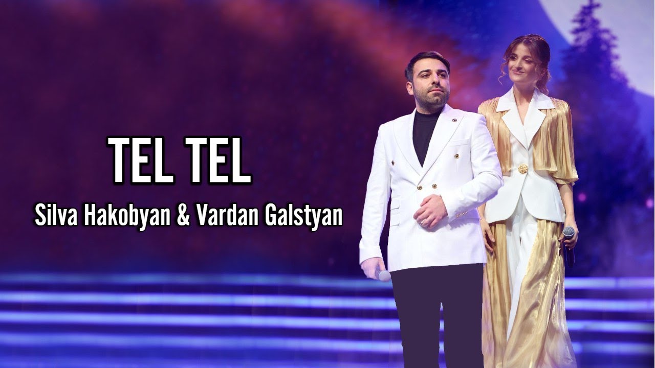 Silva Hakobyan & Vardan Galstyan - Tel Tel