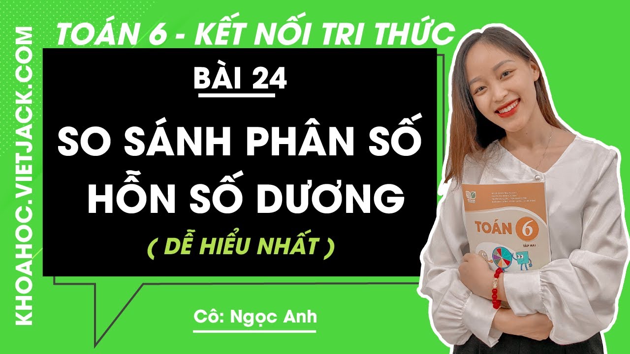 Toán lớp 6 Bài 24: So sánh phân số. Hỗn số dương - trang 9, 10, 11, 12 | Tập 2 | Kết nối tri thức