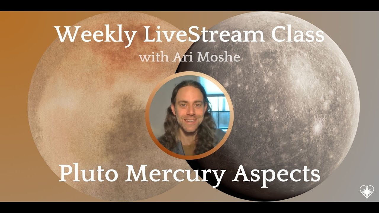 Mercury Aspects to Pluto: Weekly Live Stream Class with Ari Moshe