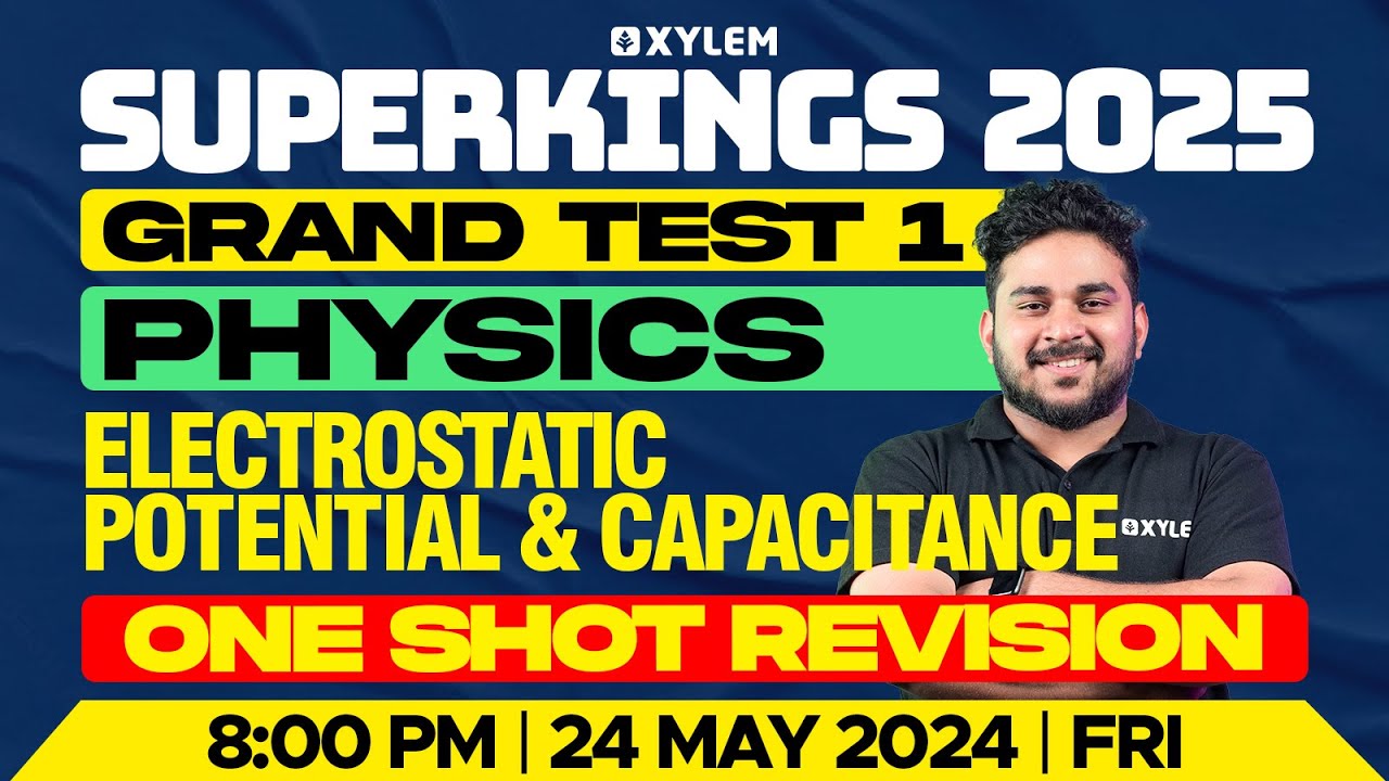 Superkings 2025 - Grand Test I - Physics |  Electrostatic Potential & Capacitance| Xylem Super Kings