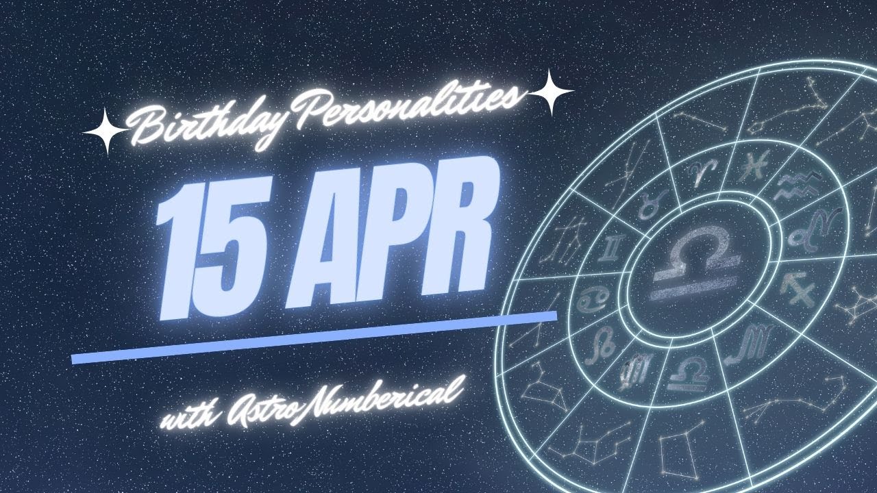 15 April Zodiac Horoscope: Birthday Personality & Traits Revealed