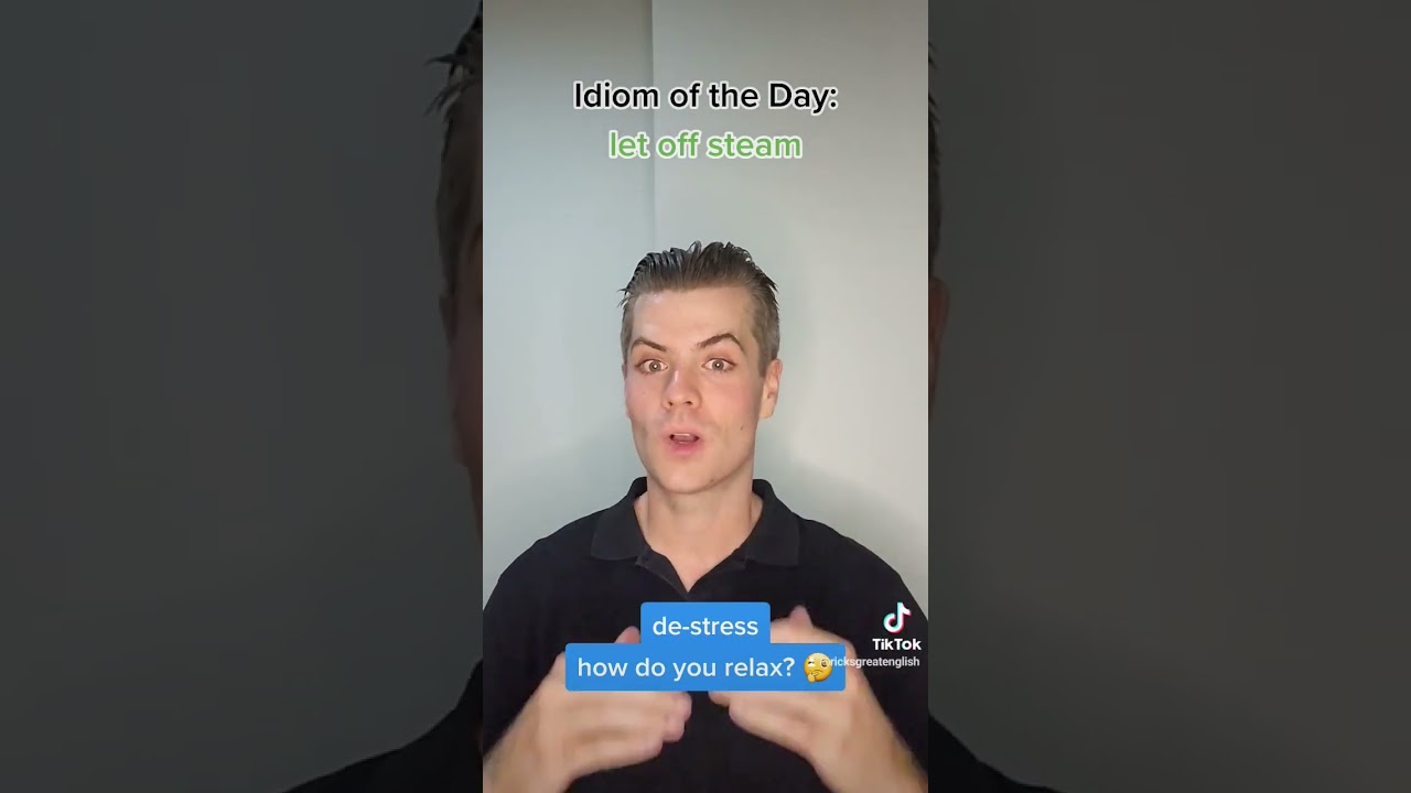 Let Off SteamEnglish Idiom of the day This means to de-stress or relax.