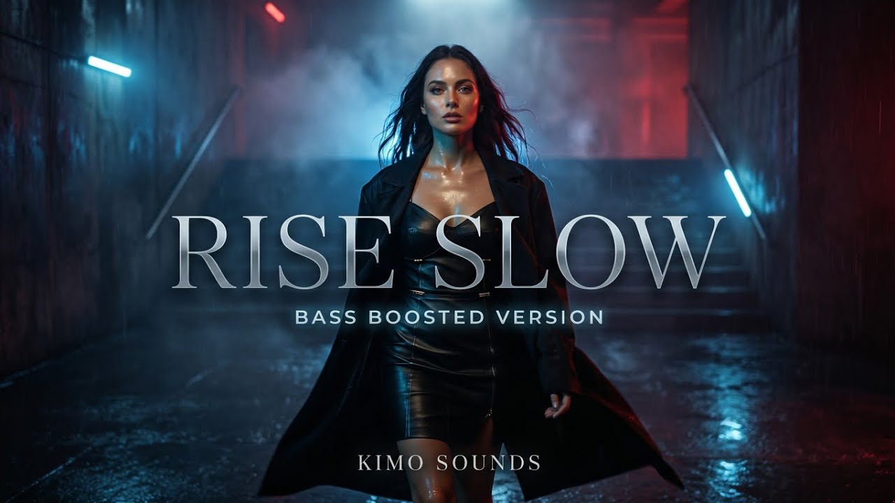 Rise Slow ✦ Kimo Sounds (Bass Boosted Version)