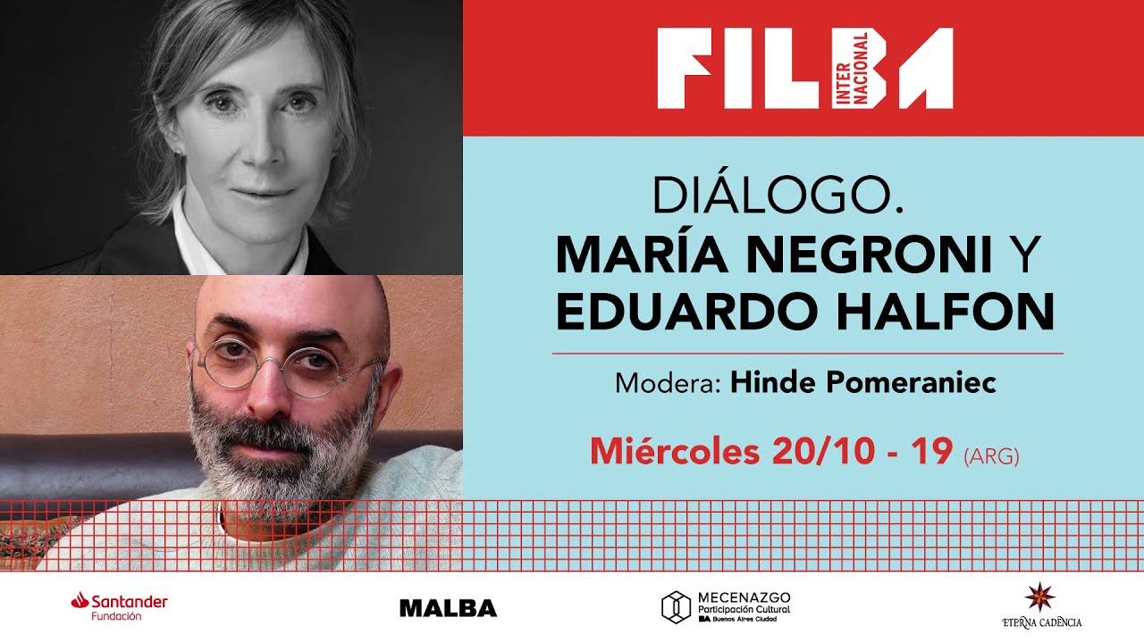 #Filba2021 - DIÁLOGO. Escribir lo que se vive. María Negroni & Eduardo Halfon