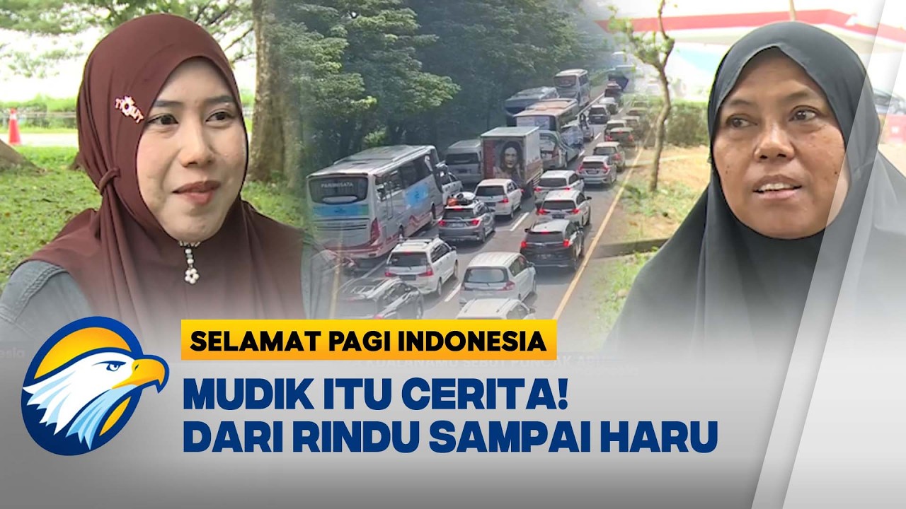 Kisah Nyata! Cerita Para Pemudik di Perjalanan Mudik Lebaran [Selamat Pagi Indonesia]