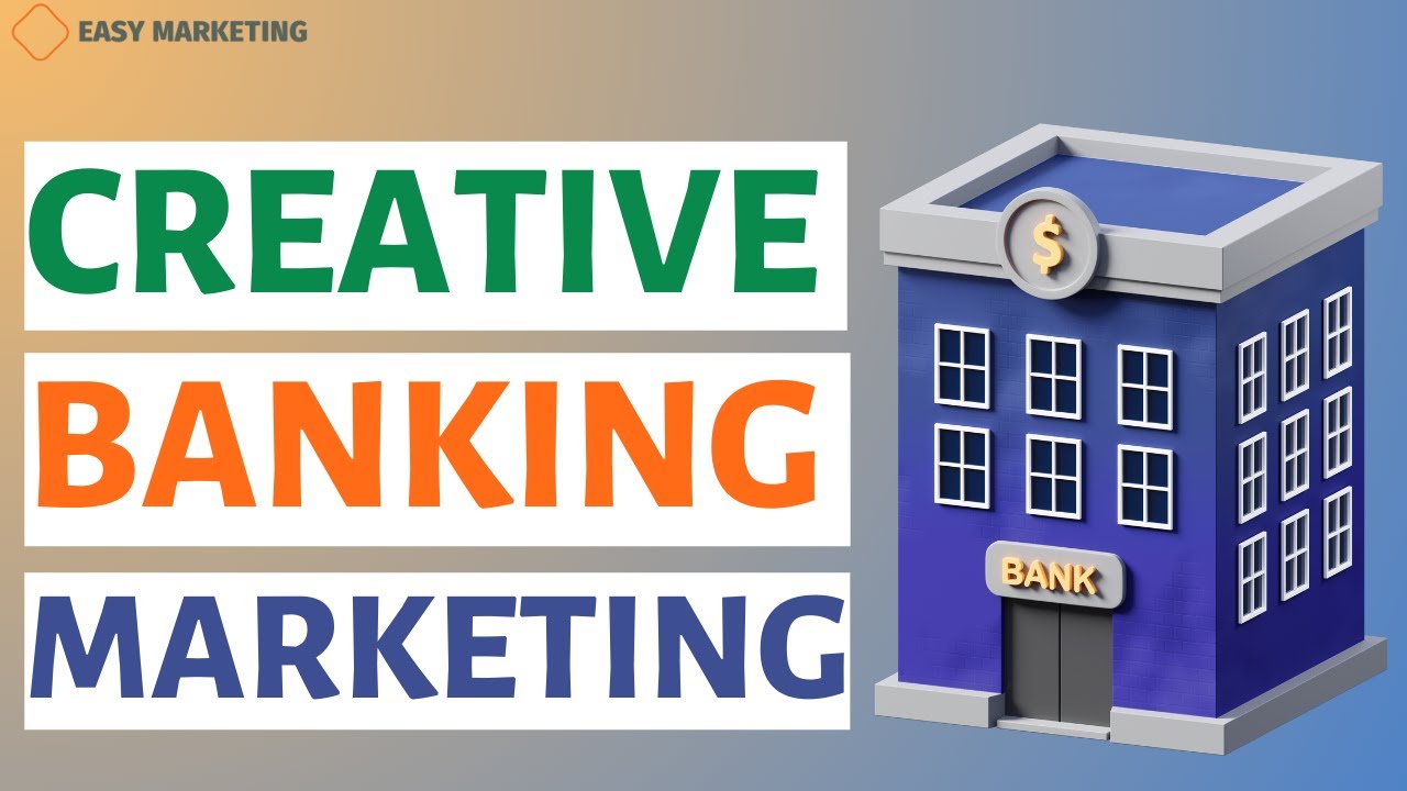 Banking Marketing: Creative Banking marketing strategies