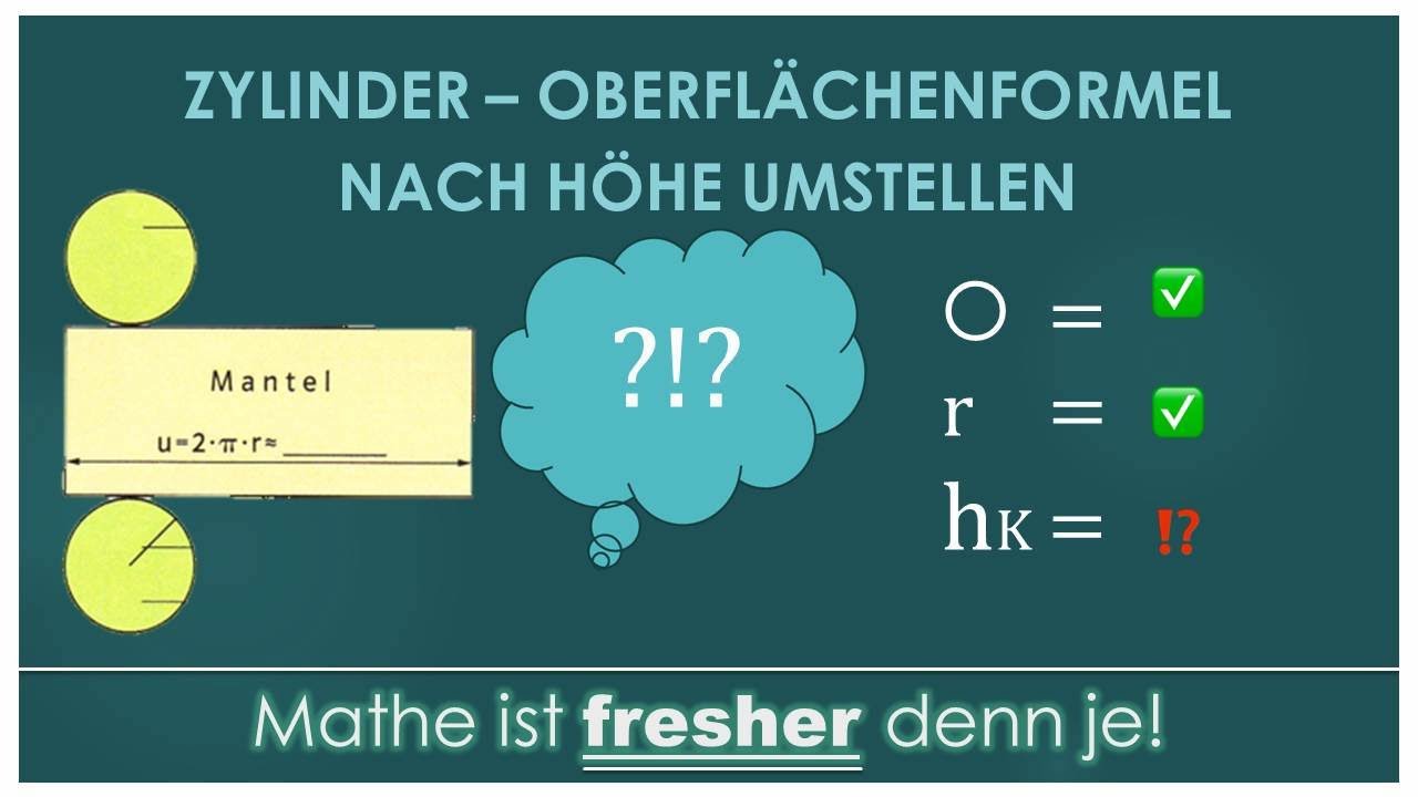 Zylinder - Oberfläche nach h umstellen I Oberfläche und Radius gegeben, Höhe des Körpers gesucht