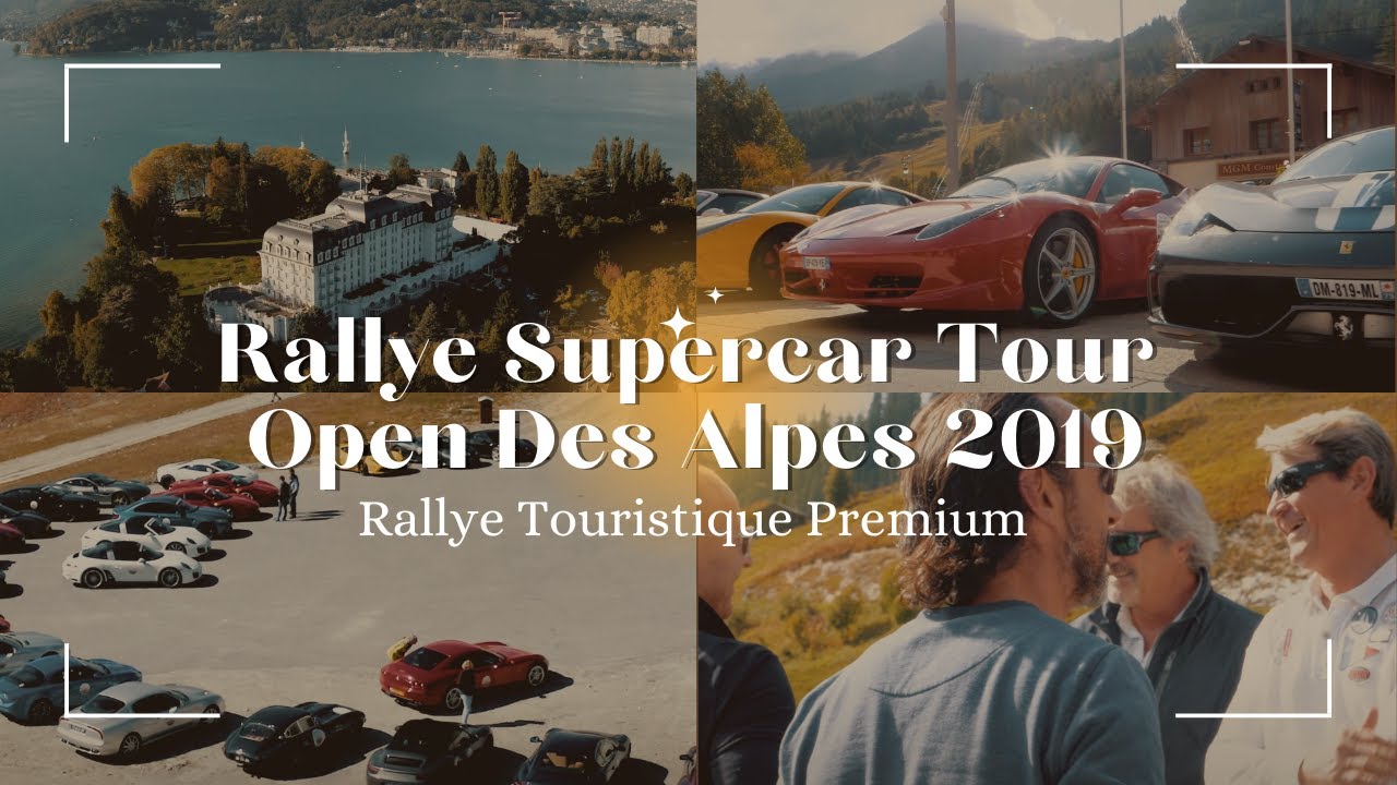 Rallye Supercar Tour : Open Des Alpes 2019. Un week-end inoubliable dans les Alpes.