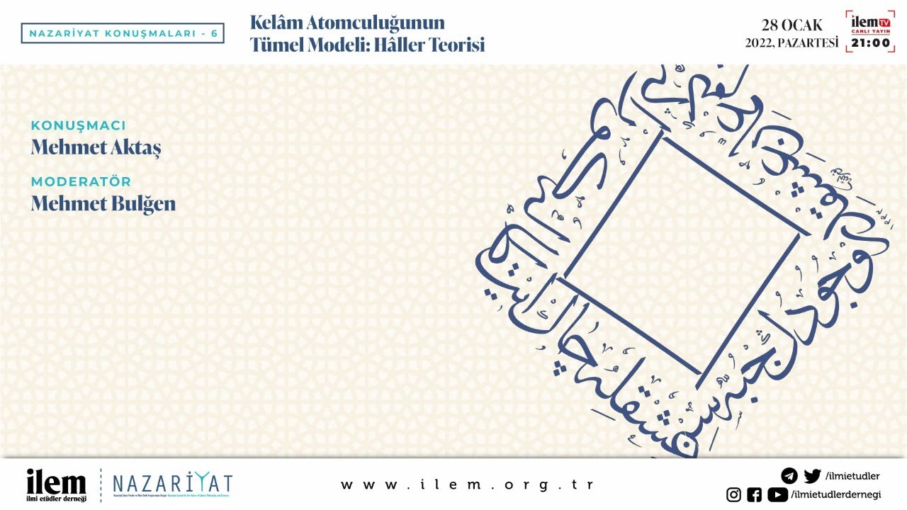 Nazariyat Konuşmaları 6 | Kelam Atomculuğunun Tümel Modeli: Haller Teorisi | Mehmet Aktaş