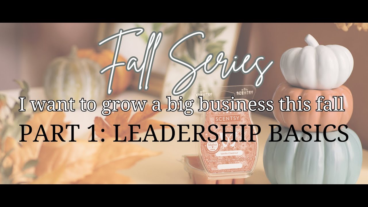 I want to grow a BIG business this fall: PART 1 LEADERSHIP BASICS