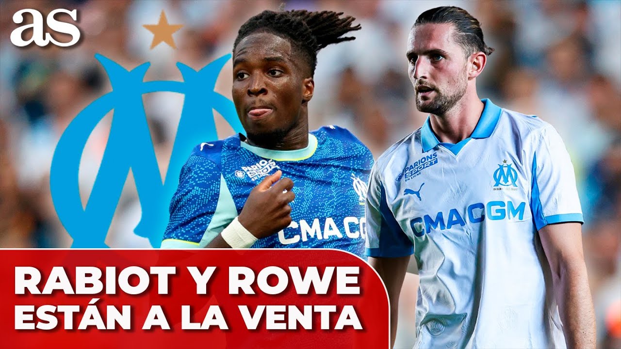El Olympique de Marsella pone EN VENTA  a RABIOT y ROWE tras una pelea de "EXTREMA VIOLENCIA"