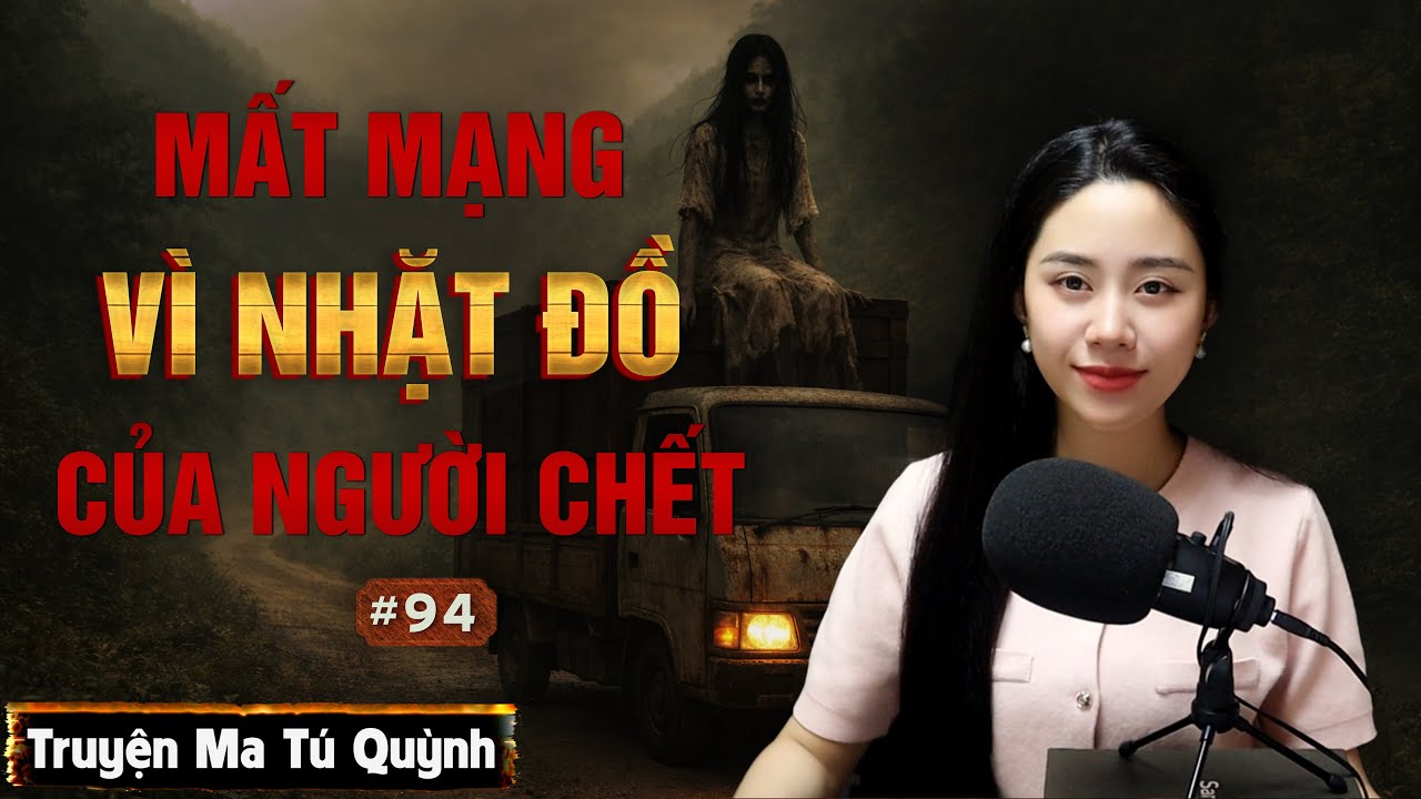 Truyện ma Tú Quỳnh: Mất mạng vì nhặt đồ của người chết #truyenma #tuquynh