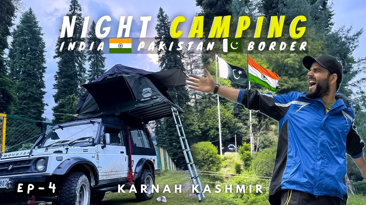 India 🇮🇳 Pakistan 🇵🇰 Border LOC || Night Camping In Car || Karnah Kashmir || Ep-4 || The Umar