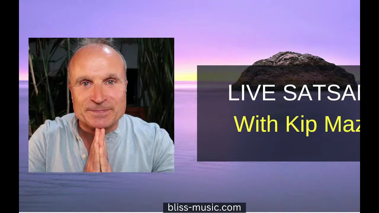 Live Satsang/Meditation with Kip Mazuy UK/Europe Session January 24  (Everyone is Welcome)