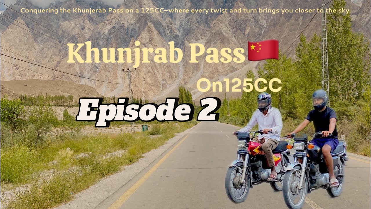 Conquering Khunjerab Pass: Our First 125cc Bike Tour | Episode 2