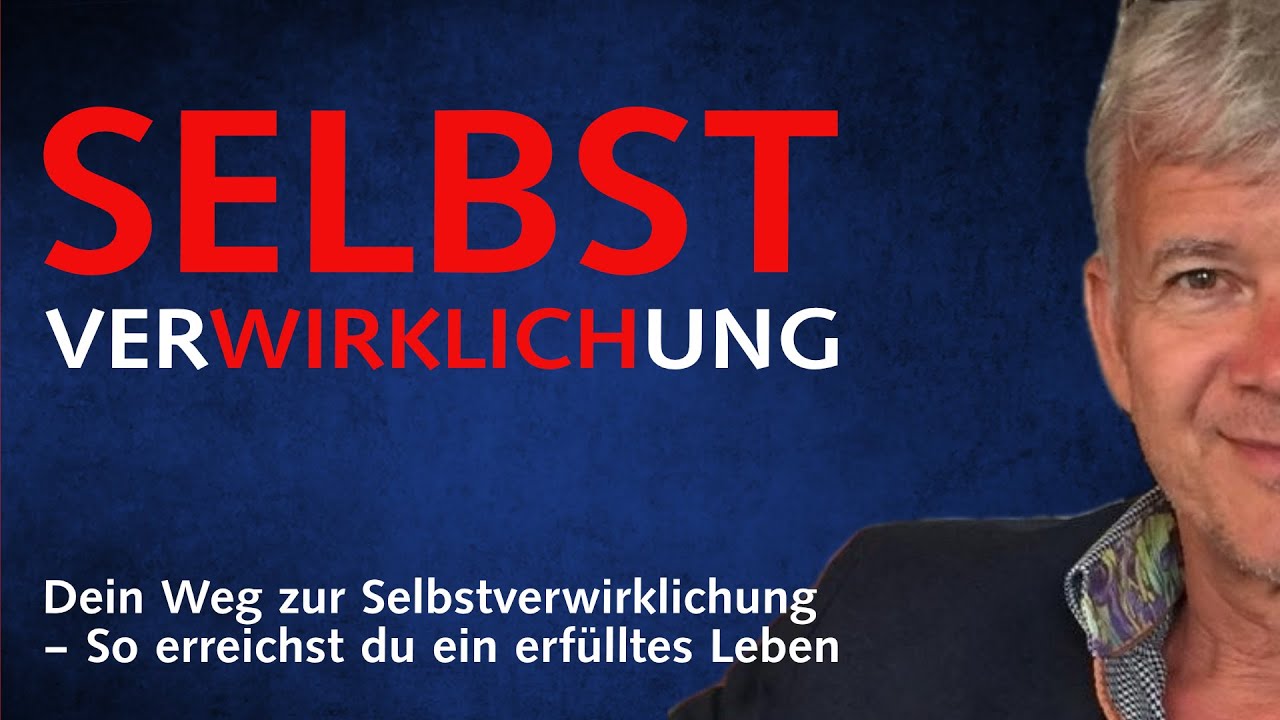 Wie gelingt Selbstverwirklichung? &ndash; So erreichst du ein erf&uuml;lltes Leben