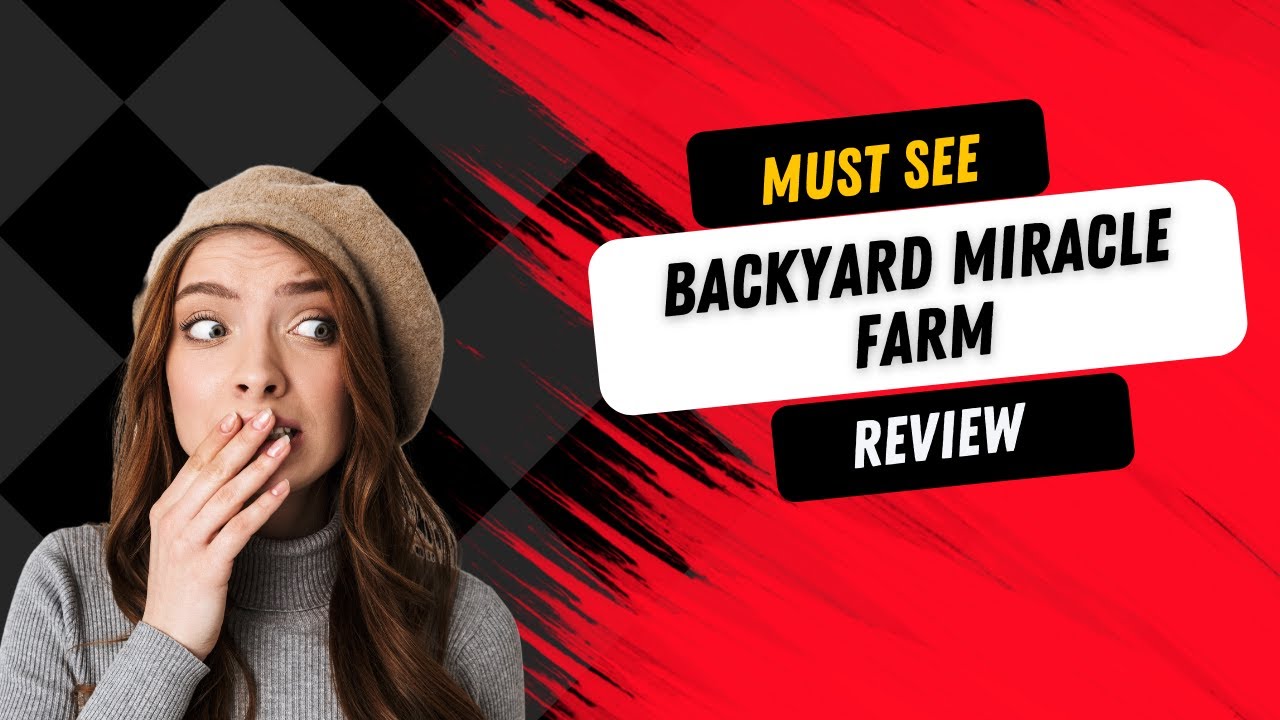 The Backyard Miracle Farm Review, KNOW THIS BEFORE BUYING! See Reviews