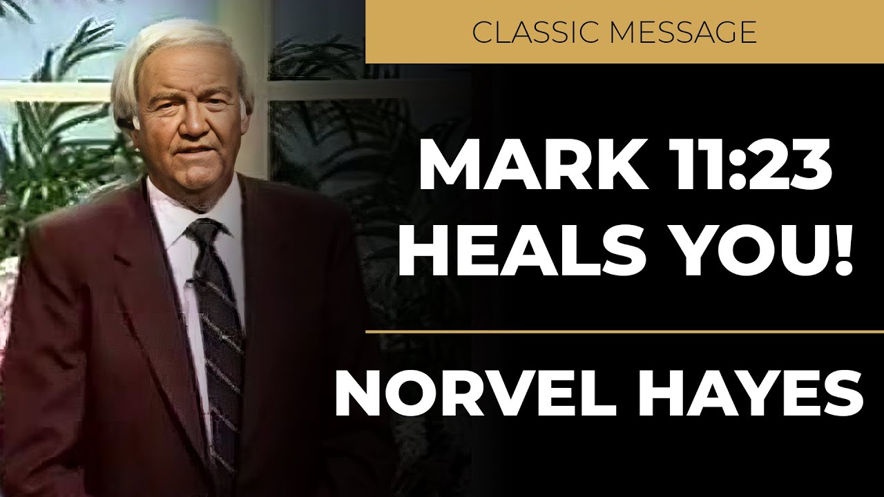 The Holy Spirit Said: &ldquo;Mark 11:23 Will Heal Him!&rdquo; | Norvel Hayes