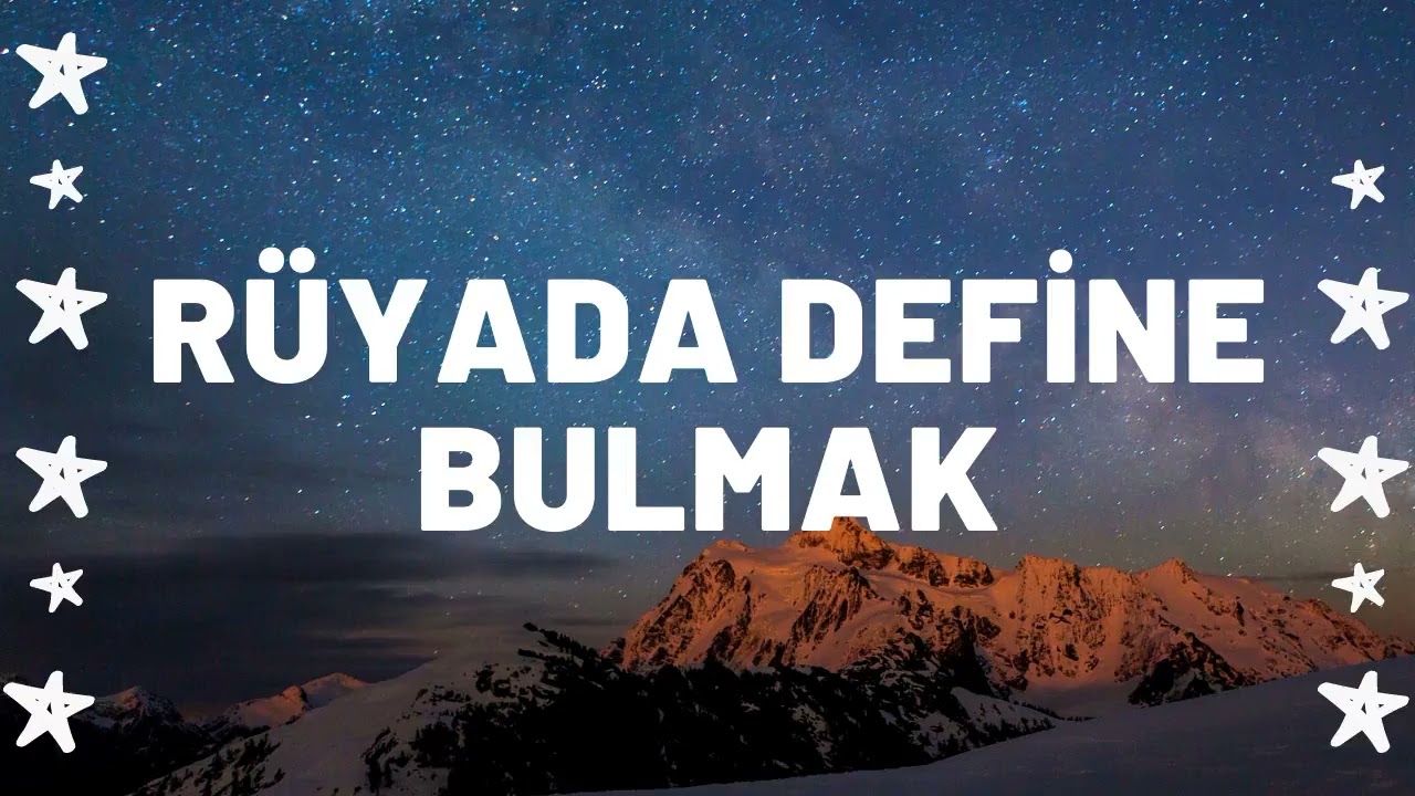 R&uuml;yada Define Bulmak Ne Anlama Gelir I T&uuml;m Detaylar