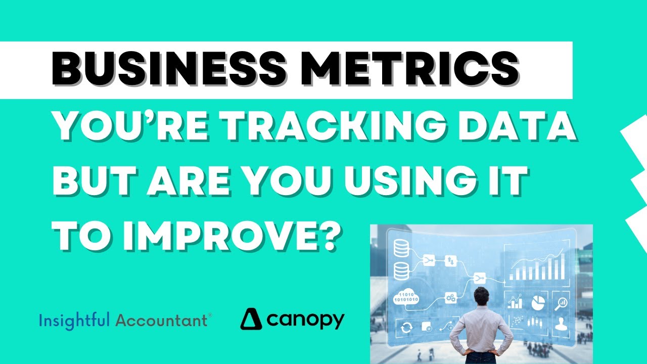 Business Metrics - You're Tracking Data But Are You Using It To Improve?
