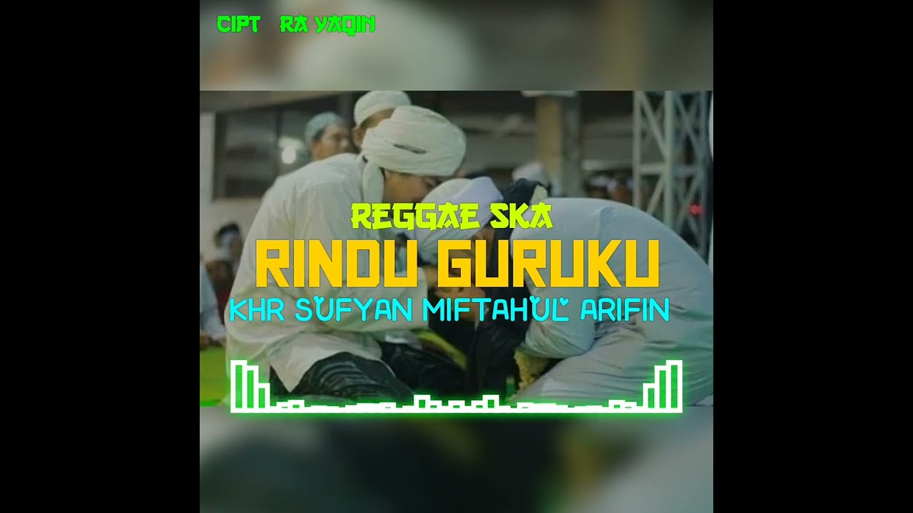 RINDU GURUKU (KHR SUFYAN MIFTAHUL ARIFIN) _CIPT LORA YAQIN || REGGAE SKA