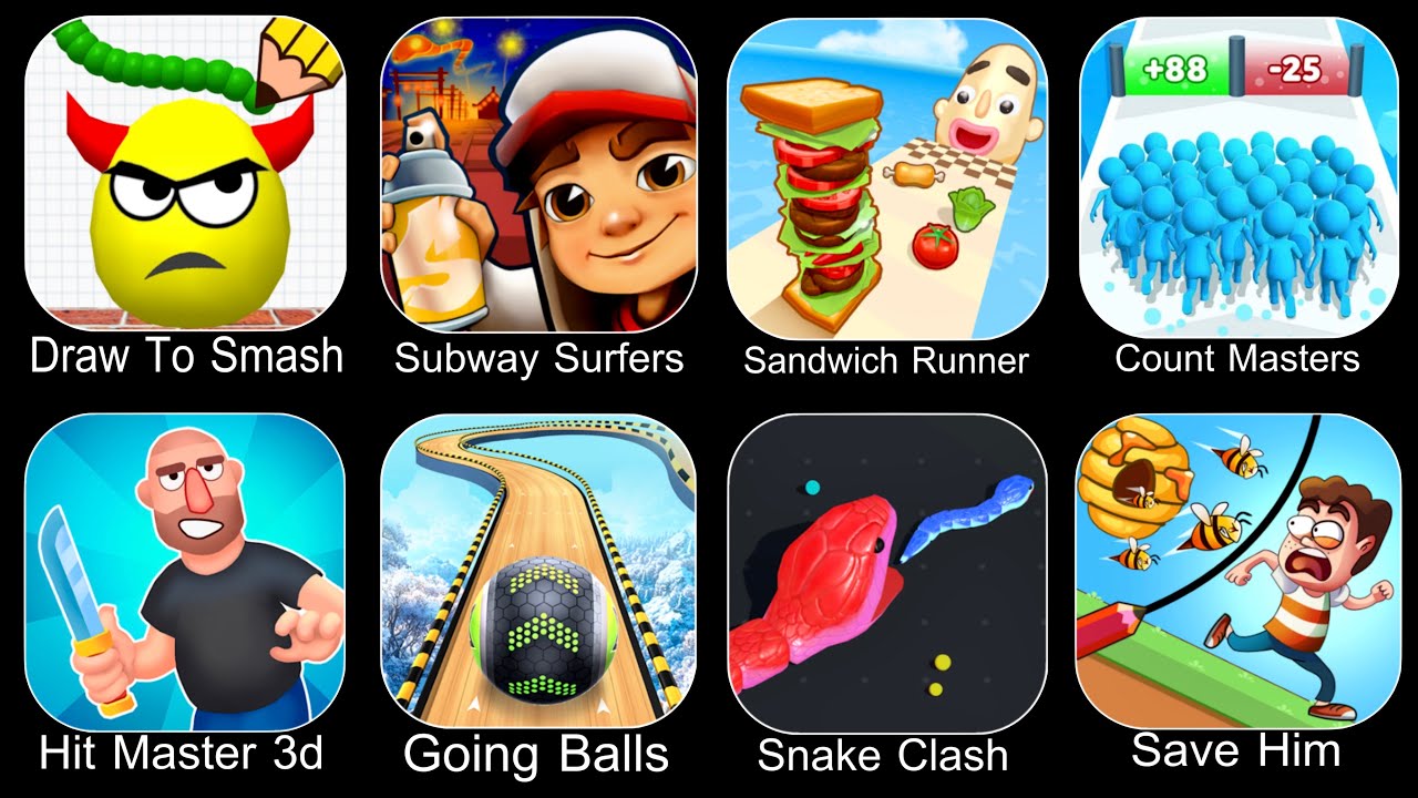 Draw To Smash,Subway Surfers,Sandwich Runner,Count Master,Hit Master 3D,Going Balls,Snake Clash