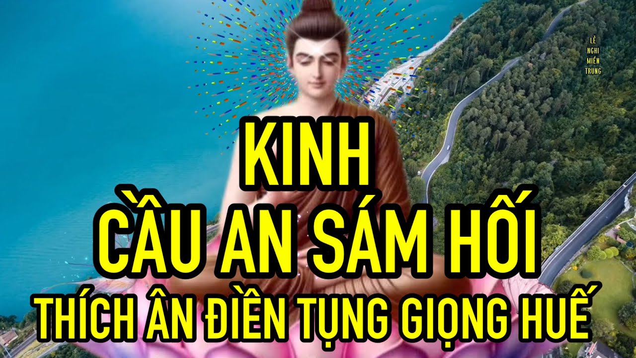 KINH CẦU AN SÁM HỐI;Thích ân điền tụng giọng huế