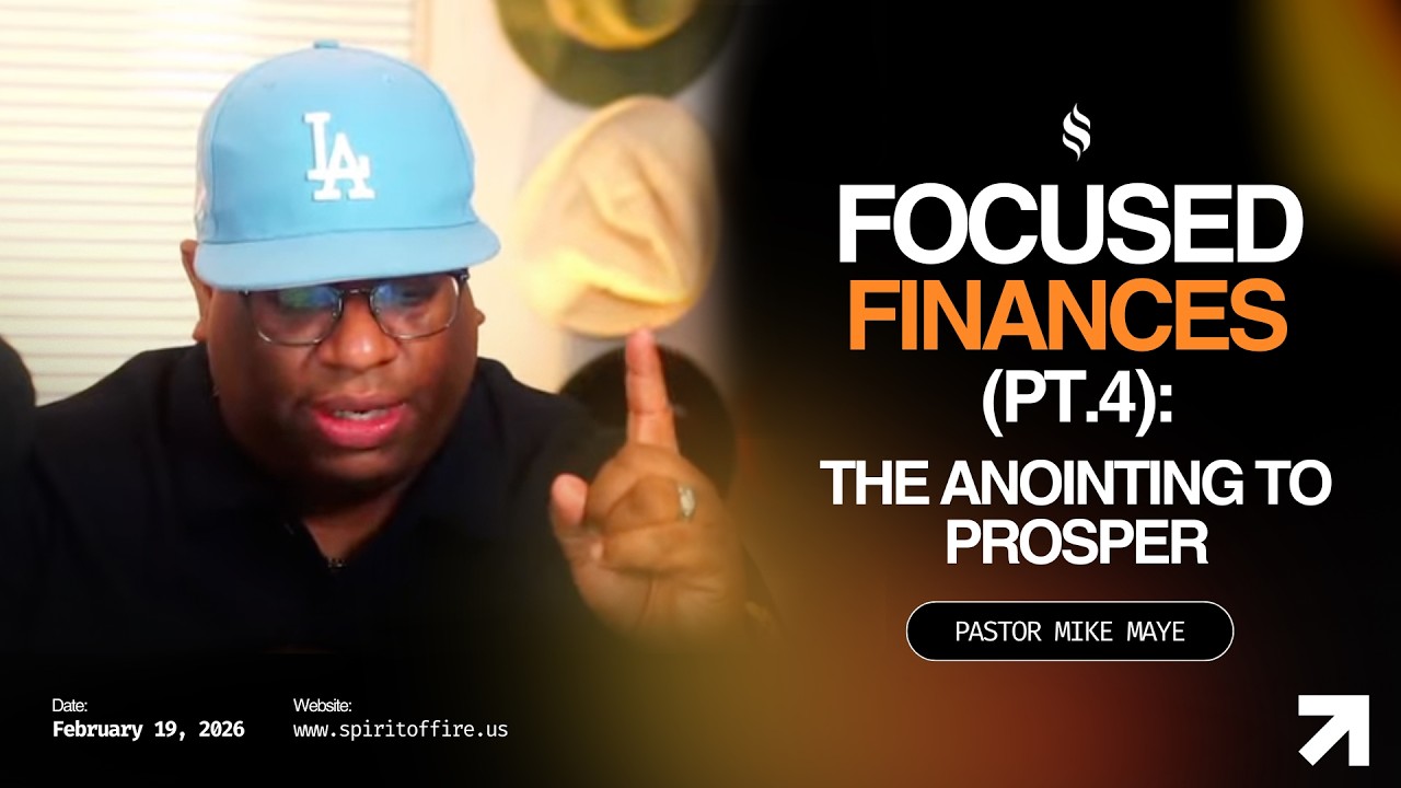 Focused Finances: The Anointing to Prosper (Pt.4)  | February 19, 2026 | Pastor Mike Maye | SOFF