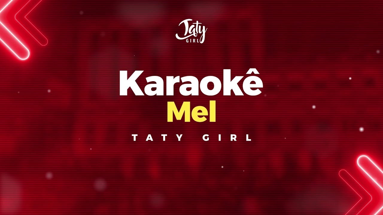 Karaokê Mel - Taty Girl