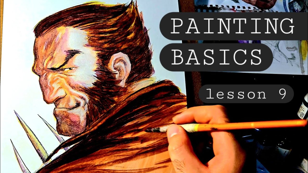 9. Can't spell painting without pain. painting basics and demo. wolverine. lesson 9