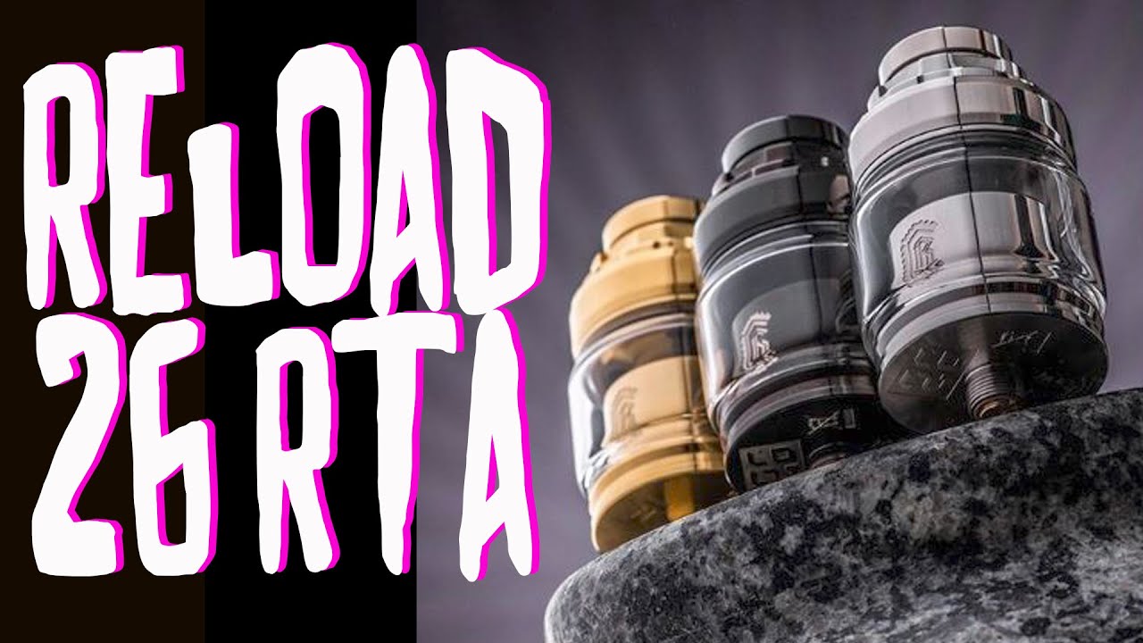 Reload 26 RTA First Impression | Reload Vapor USA | Vaping Bogan