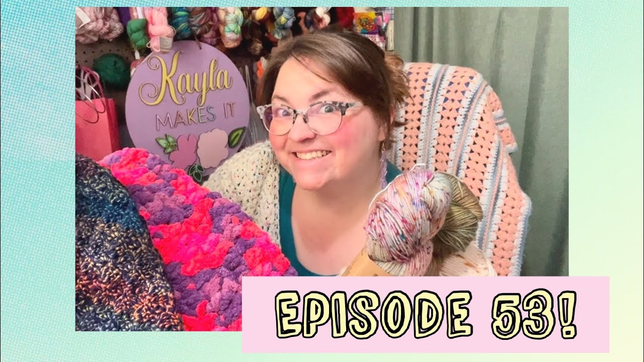 Episode 53 of the Kayla Makes It Podcast!