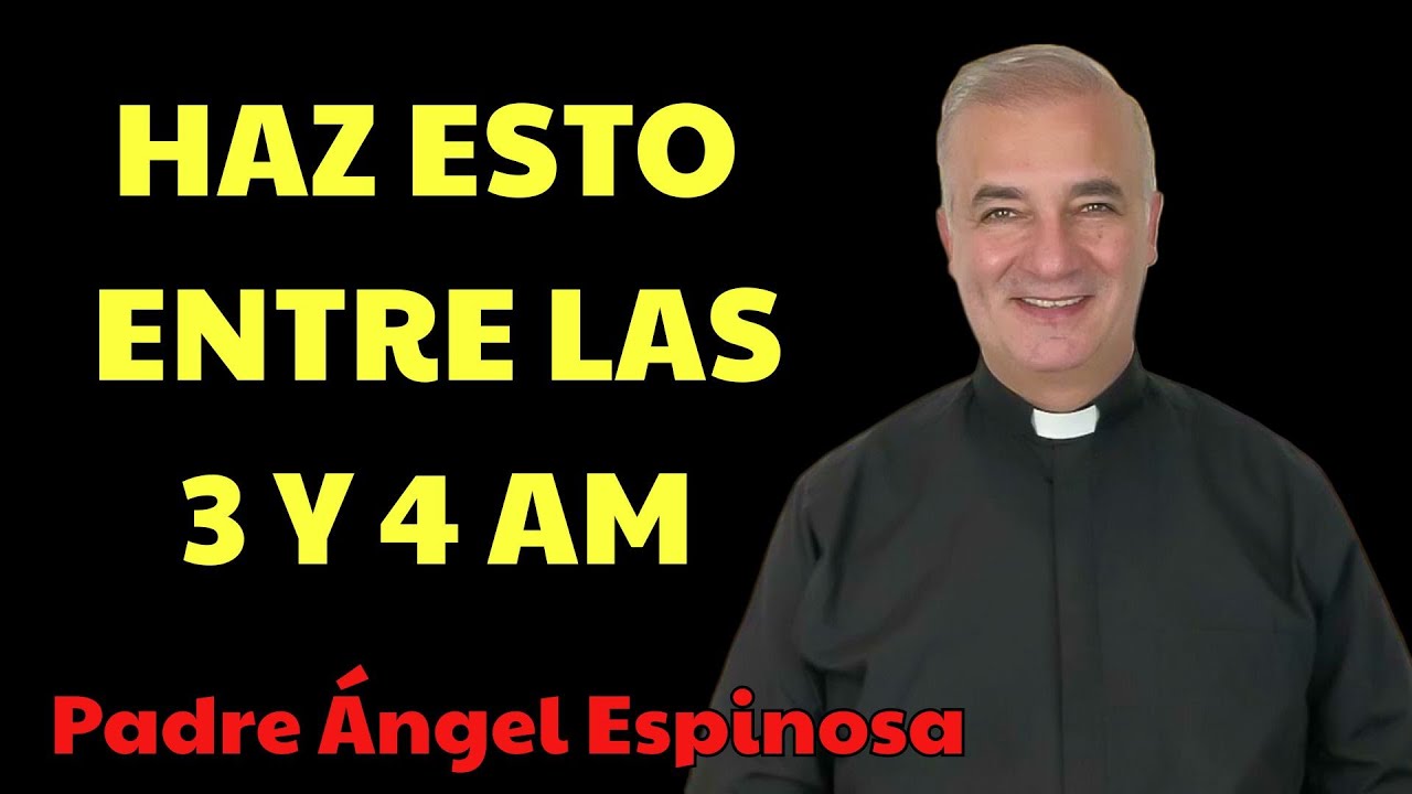 Si DESPIERTAS entre las 3am y 4am, haz estas 3 cosas  | Padre Ángel Espinosa