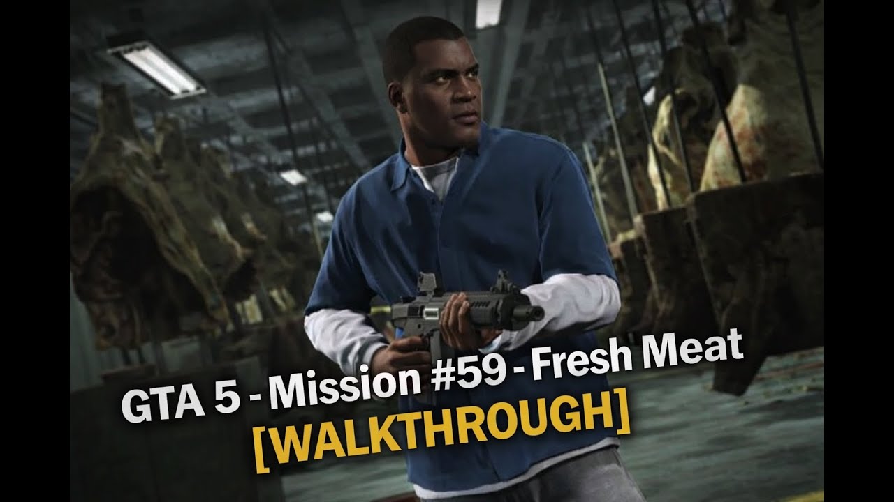 GTA 5 - Mission #59 - Fresh Meat